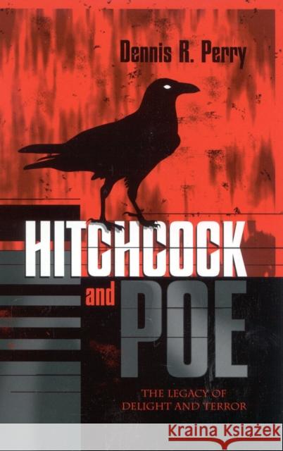 Hitchcock and Poe: The Legacy of Delight and Terror Perry, Dennis R. 9780810848221 Scarecrow Press - książka