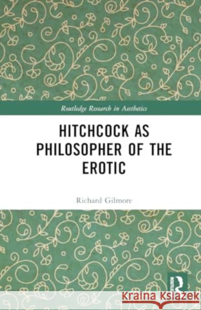 Hitchcock as Philosopher of the Erotic Richard Gilmore 9781032451190 Routledge - książka