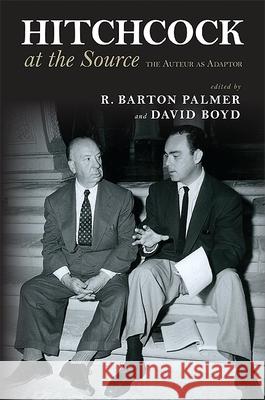 Hitchcock at the Source: The Auteur as Adapter R. Barton Palmer David Boyd 9781438437484 State University of New York Press - książka