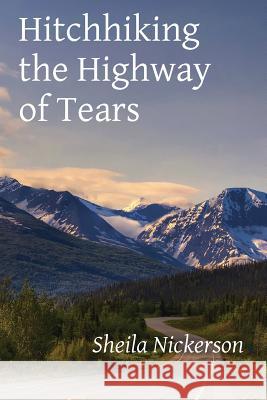 Hitchhiking the Highway of Tears Sheila Nickerson Lana Hechtman Ayers 9781936657315 Moonpath Press - książka