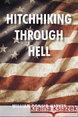 Hitchhiking through Hell William Donald Harvey 9781098076849 Christian Faith Publishing, Inc - książka