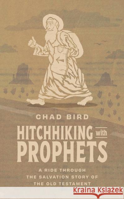 Hitchhiking with Prophets Chad Bird 9781956658859 1517 Publishing - książka