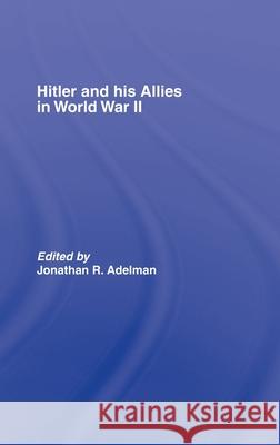 Hitler and His Allies in World War Two J. Adelman Jonathan Adelman 9780415321679 Routledge - książka