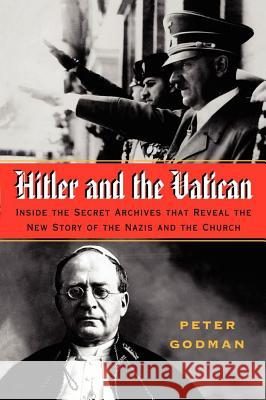 Hitler and the Vatican: Inside the Secret Archives That Reveal the New Story of the Nazis and the Church Peter Godman 9780743245982 Simon & Schuster - książka