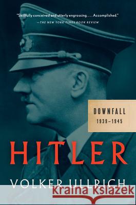 Hitler: Downfall: 1939-1945 Volker Ullrich Jefferson Chase 9781101872062 Vintage - książka