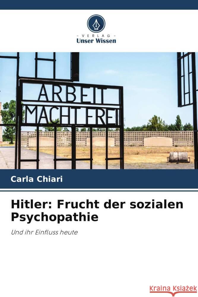 Hitler: Frucht der sozialen Psychopathie Chiari, Carla 9786208309077 Verlag Unser Wissen - książka