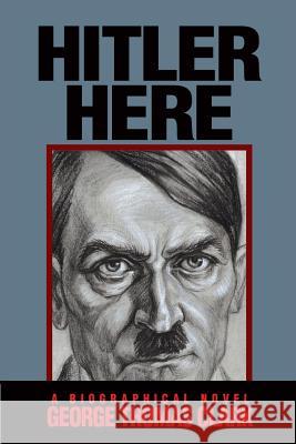 Hitler Here Clark, George Thomas 9780991062386 Georgethomasclark.com - książka
