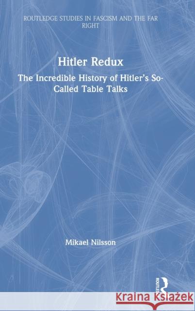 Hitler Redux: The Incredible History of Hitler's So-Called Table Talks Nilsson, Mikael 9780367353056 Routledge - książka