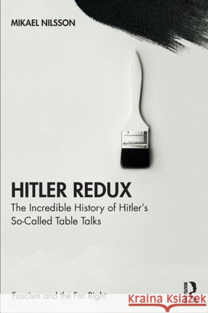 Hitler Redux: The Incredible History of Hitler's So-Called Table Talks Mikael Nilsson 9780367353063 Routledge - książka