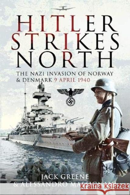 Hitler Strikes North: The Nazi Invasion of Norway & Denmark, April 9, 1940 Alessandro Massignani 9781526781840 Pen & Sword Books Ltd - książka