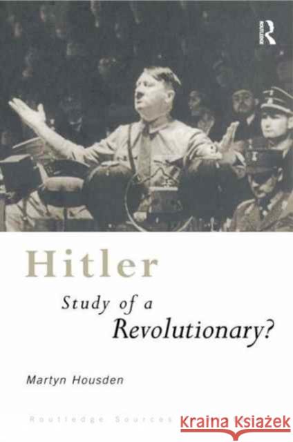 Hitler: Study of a Revolutionary? Martyn Housden 9781138177048 Routledge - książka