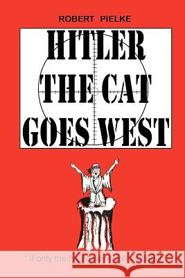 Hitler the Cat Goes West Robert G. Pielke 9780595011070 toExcel - książka