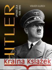 Hitler. Upadek zła 1939-1945 Volker Ullrich 9788383521633 Prószyński i S-ka - książka