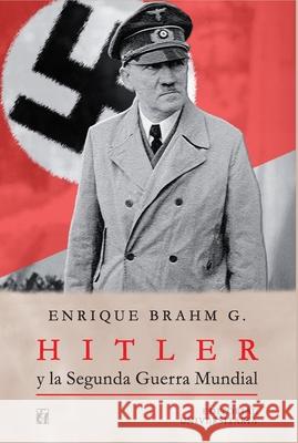Hitler y la Segunda Guerra Mundial Enrique Brah 9789561123922 Editorial Universitaria de Chile - książka