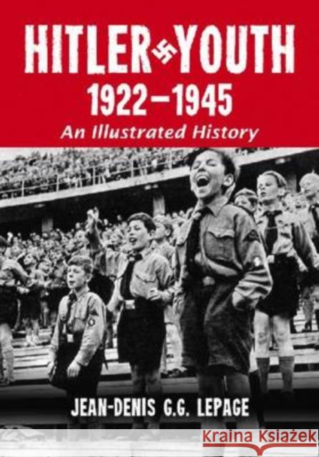 Hitler Youth, 1922-1945: An Illustrated History Lepage, Jean-Denis G. G. 9780786439355 McFarland & Company - książka