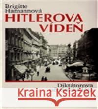 Hitlerova Vídeň Brigitte Hamannová 9788072602469 Prostor - książka