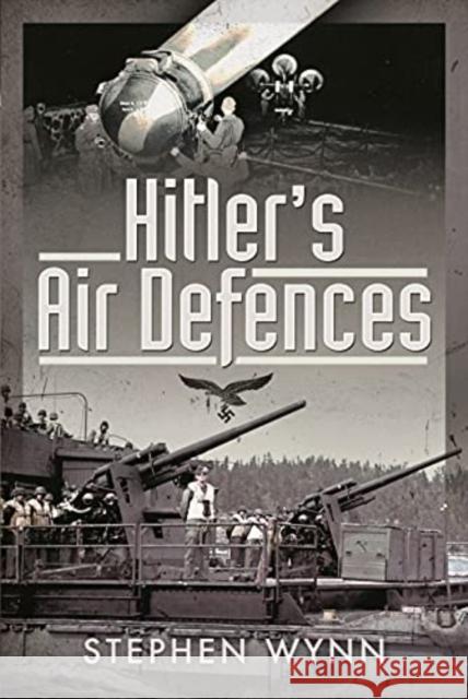 Hitler's Air Defences Stephen Wynn 9781526740267 Pen & Sword Books Ltd - książka