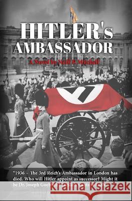 Hitler's Ambassador: London 1936 Neill P. Mitchell   9798824747409 Kindle Direct Publishing - książka