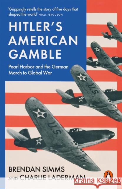 Hitler's American Gamble: Pearl Harbor and the German March to Global War Charlie Laderman 9780141991849 Penguin Books Ltd - książka