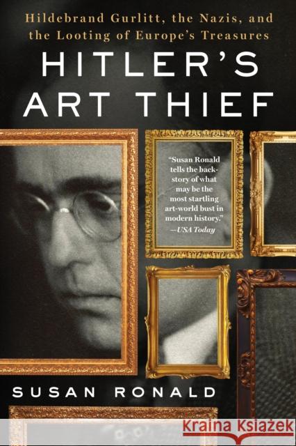 Hitler's Art Thief: Hildebrand Gurlitt, the Nazis, and the Looting of Europe's Treasures Susan Ronald 9781250096678 St. Martin's Griffin - książka