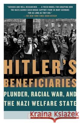 Hitler's Beneficiaries: Plunder, Racial War, and the Nazi Welfare State Aly, Gotz 9780805087260 Holt Rinehart and Winston - książka