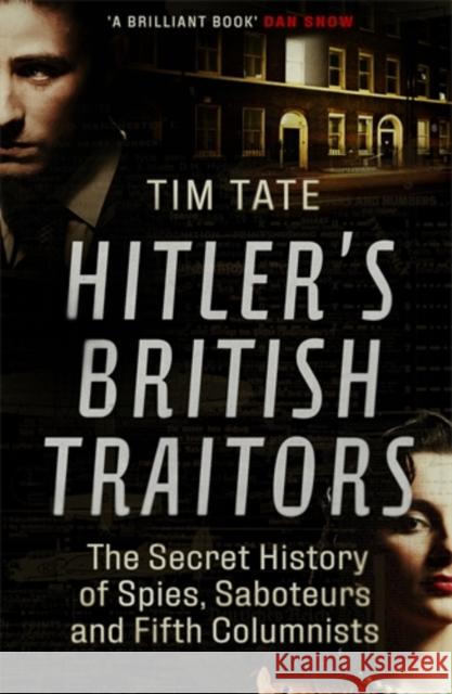 Hitler’s British Traitors: The Secret History of Spies, Saboteurs and Fifth Columnists Tim Tate 9781785785610 Icon Books - książka