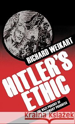 Hitler's Ethic: The Nazi Pursuit of Evolutionary Progress Weikart, R. 9780230618077 Palgrave MacMillan - książka