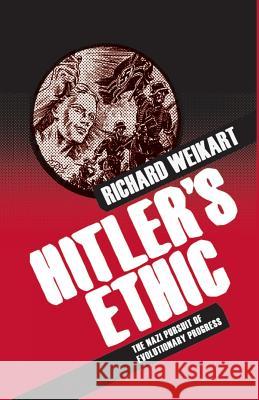 Hitler's Ethic: The Nazi Pursuit of Evolutionary Progress Weikart, R. 9781349380732 Palgrave MacMillan - książka