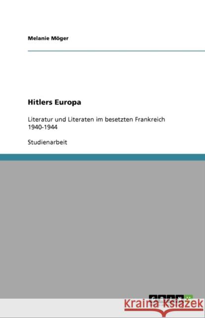 Hitlers Europa: Literatur und Literaten im besetzten Frankreich 1940-1944 Möger, Melanie 9783640521548 Grin Verlag - książka