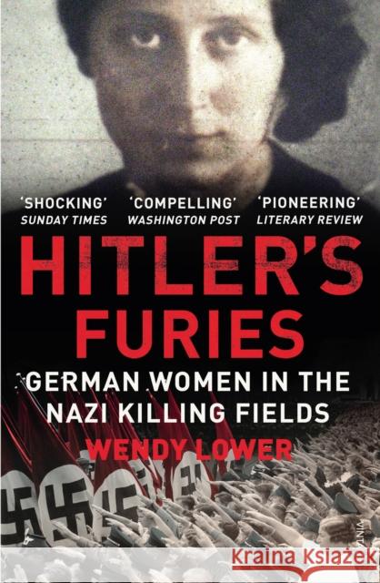 Hitler's Furies: German Women in the Nazi Killing Fields Wendy Lower 9780099572282 VINTAGE - książka