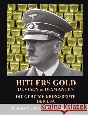 Hitlers Gold, Devisen und Diamanten: Die geheime Kriegsbeute der USA Esser, Karl Bernd 9783000088971 Esser - książka