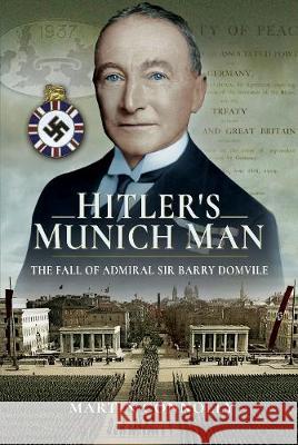 Hitler's Munich Man: The Fall of Sir Admiral Barry Domvile Martin Connolly 9781526707079 Pen & Sword Books - książka