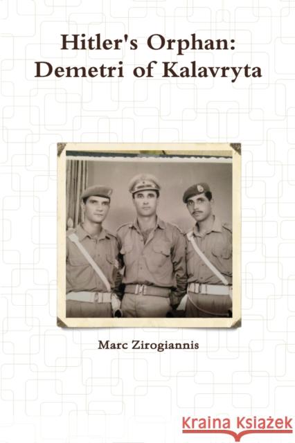 Hitler's Orphan: Demetri of Kalavryta Marc Zirogiannis 9781312222595 Lulu.com - książka