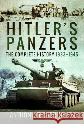 Hitler's Panzers: The Complete History 1933-1945 Anthony Tucker-Jones 9781399021210 Pen & Sword Military - książka