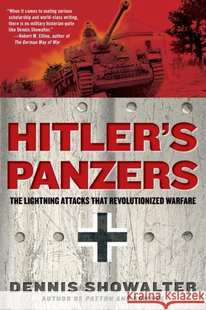 Hitler's Panzers: The Lightning Attacks That Revolutionized Warfare Dennis Showalter 9780425236895 Berkley Publishing Group - książka