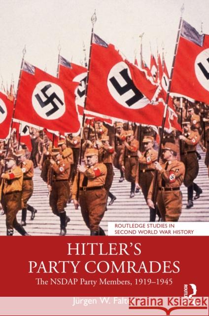 Hitler's Party Comrades: The Nsdap Party Members, 1919-1945 Jurgen W. Falter 9781032872964 Routledge - książka