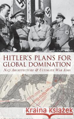 Hitler's Plans for Global Domination: Nazi Architecture and Ultimate War Aims Thies, Jochen 9780857454621  - książka