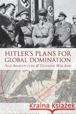 Hitler's Plans for Global Domination: Nazi Architecture and Ultimate War Aims Jochen Thies   9781782384632 Berghahn Books - książka