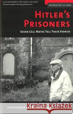 Hitler's Prisoners: Seven Cell Mates Tell Their Stories Friedrich, Erich O. 9781574882209 Potomac Books - książka