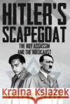Hitler's Scapegoat: The Boy Assassin and the Holocaust Stephen Koch 9781445699103 Amberley Publishing