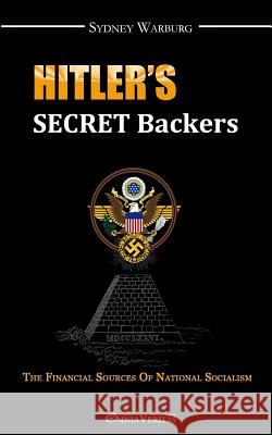 Hitler's Secret Backers: The Financial Sources of National Socialism Sydney Warburg 9781910220191 Omnia Veritas Ltd - książka