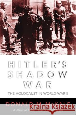 Hitler's Shadow War: The Holocaust and World War II McKale, Donald M. 9780815412113 Cooper Square Publishers - książka
