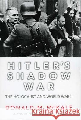 Hitler's Shadow War: The Holocaust and World War II McKale, Donald M. 9781589792944 Taylor Trade Publishing - książka