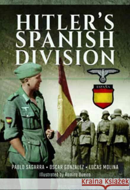 Hitler's Spanish Division Pablo Sagarra Oscar Gonzalez Lucas Molina 9781473878877 Frontline Books - książka