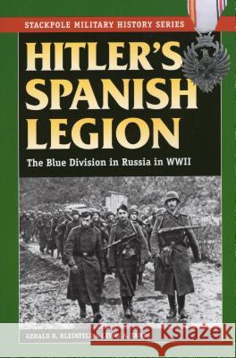 Hitler's Spanish Legion: The Blue Division in Russia in WWII Kleinfeld, Gerald R. 9780811713917 Stackpole Books - książka