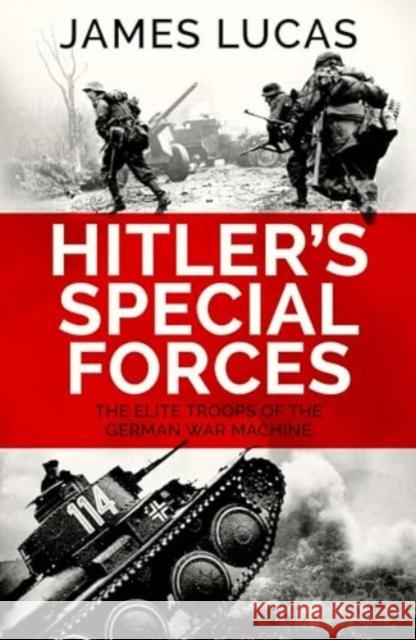 Hitler's Special Forces: The elite troops of the German war machine James Lucas 9781835980057 Canelo - książka