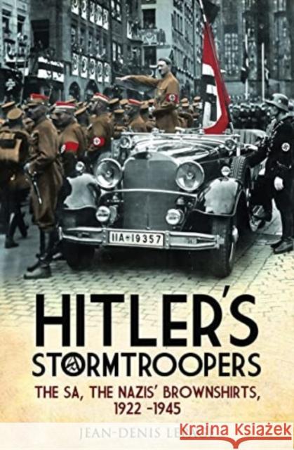 Hitler's Stormtroopers: The SA, The Nazis' Brownshirts, 1922 - 1945 Jean-Denis Lepage 9781399077217 Pen & Sword Books Ltd - książka