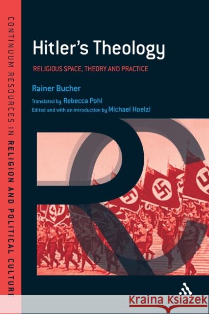 Hitler's Theology: A Study in Political Religion Bucher, Rainer 9781441141798  - książka