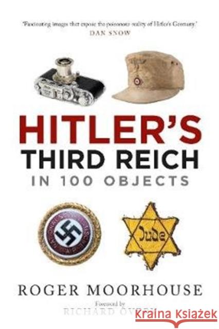 Hitler's Third Reich in 100 Objects: A Material History of Nazi Germany Roger Moorhouse Richard Overy 9781784385163 Greenhill Books - książka