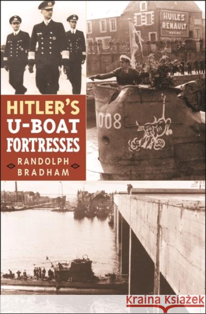 Hitler's U-Boat Fortresses Randolph Bradham 9780275981334 Praeger Publishers - książka